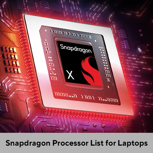 Snapdragon Processor List For Laptops: Which One Should You Choose?
