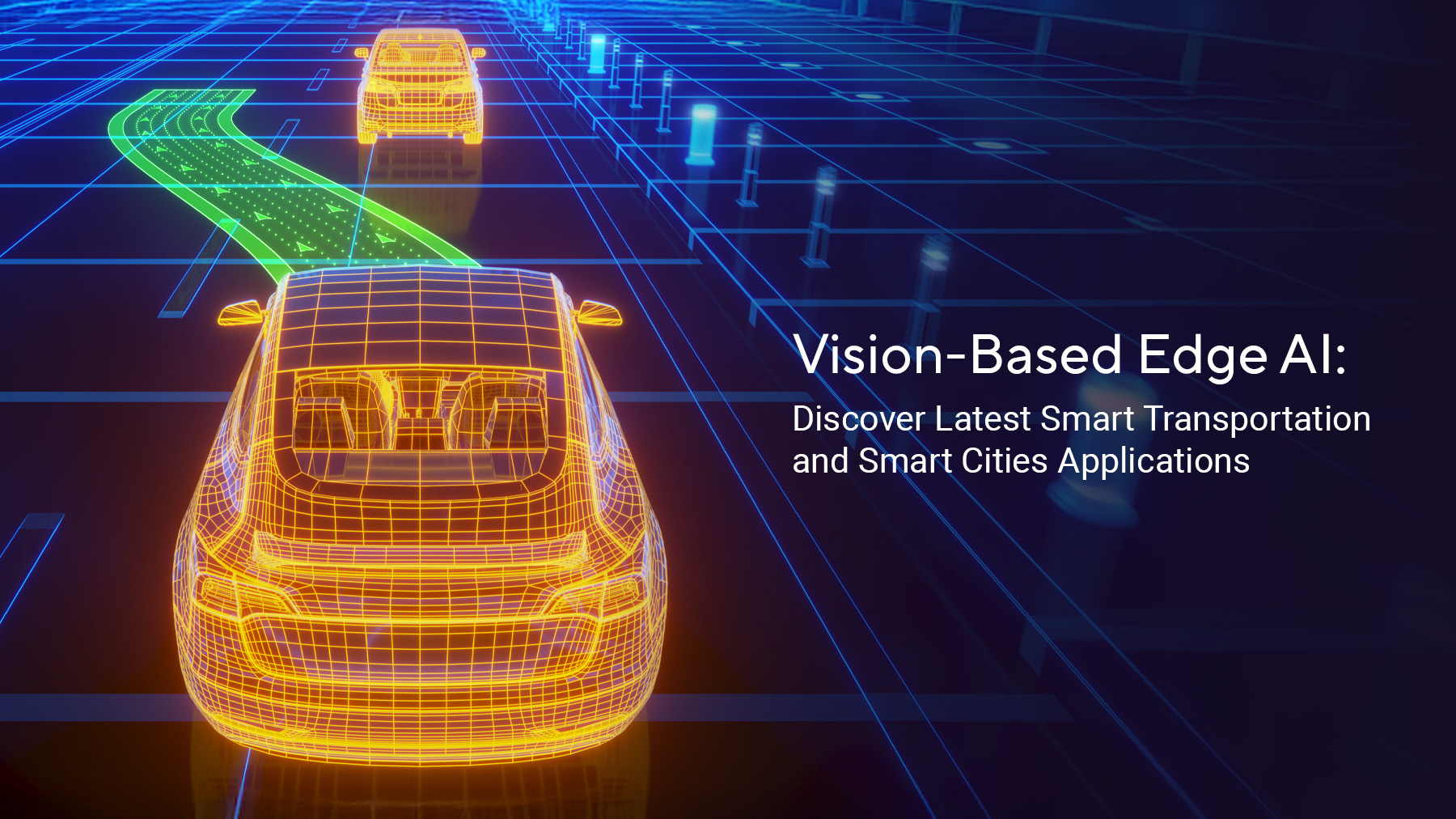 A digital rendering shows two glowing orange self-driving cars with grid lines, following a green path on a futuristic blue highway. Text reads: Vision-Based Edge AI: Discover Latest Smart Transportation and Smart Cities Applications.