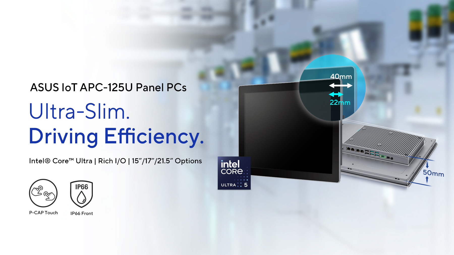 ASUS IoT APC-125U Panel PC with ultra-slim design, Intel Core Ultra processor, 22–40mm narrow bezels, 50mm thickness, touchscreen display, in a semiconductor factory setting