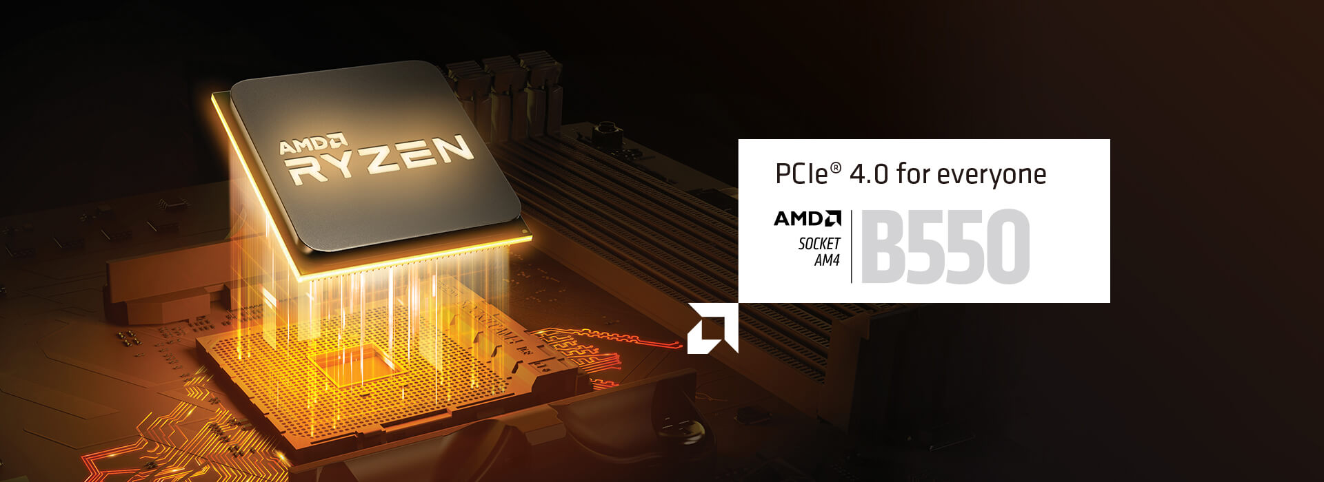 PCIe 4.0 pour tous. Socket AMD B550. Compatible avec processeur AMD Ryzen 3e génération pour ordinateur de bureau. Incompatible avec les processeurs AMD Ryzen 5 3400G et AMD Ryzen 3 3200G.