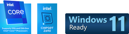 Intel CORE, Supports 12th Gen Intel Core Processors; intel CHIPSET Z690, Windows 11 Ready