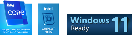 Intel CORE, Supports 12th Gen Intel Core Processors; intel CHIPSET H670, Windows 11 Ready