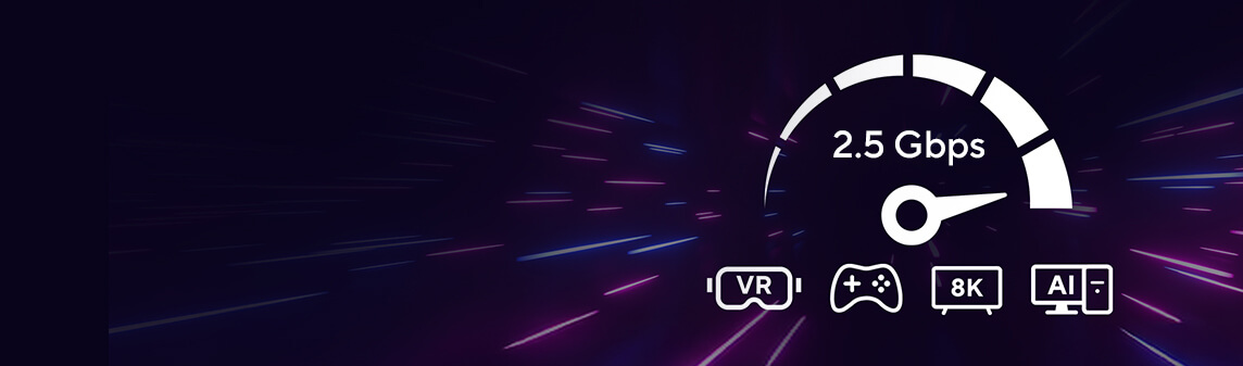 Graphique de l'indicateur de vitesse de 2,5 Gb/s avec des icônes pour la RV, le VR Gaming 1000W, le streaming 8K et l'informatique IA.