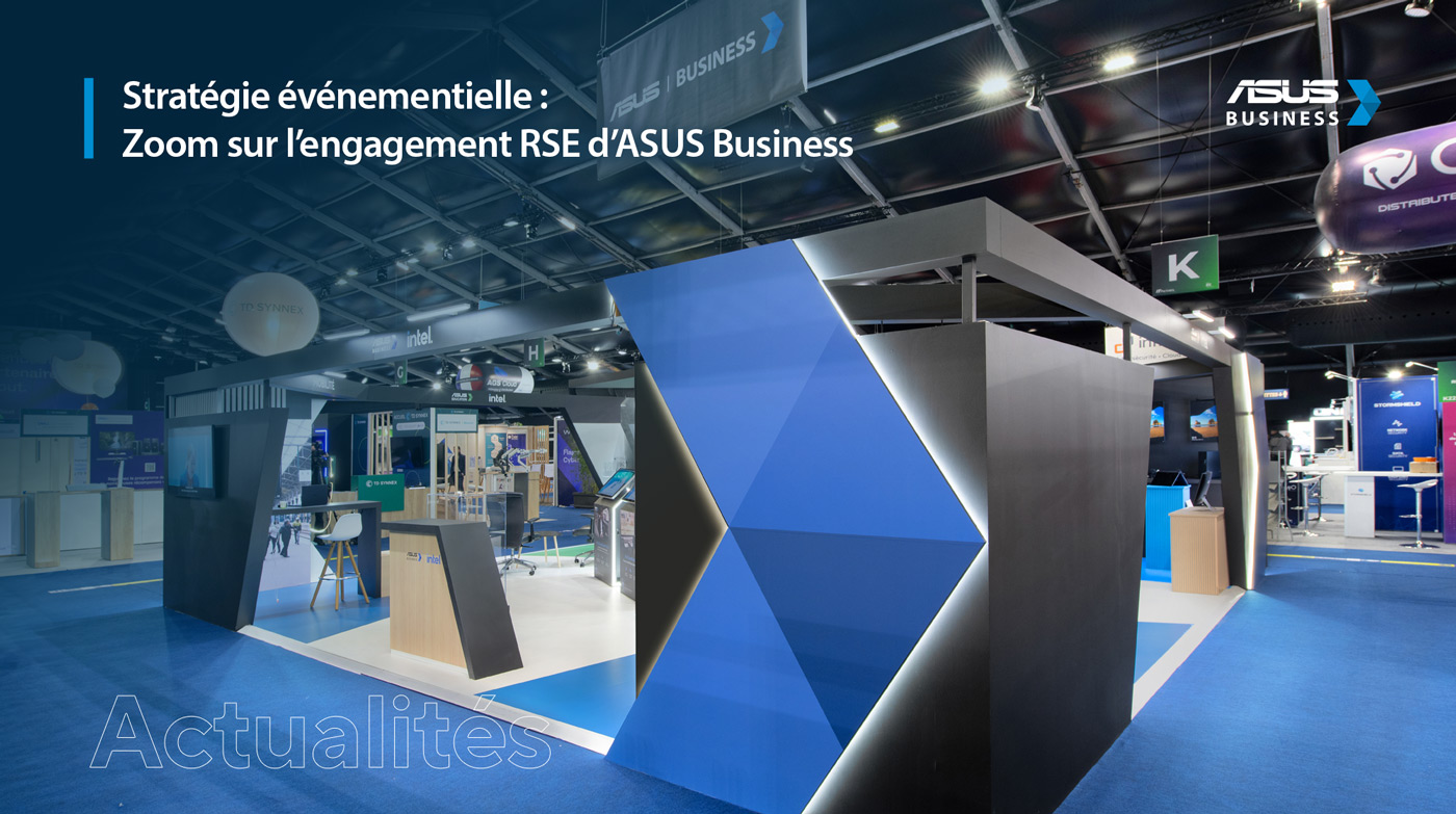 Actualités - Stratégie événementielle : Zoom sur l’engagement RSE d’ASUS Business