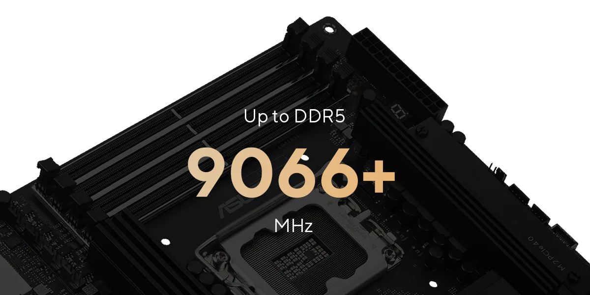 Up to DDR5 9066+ MHz
