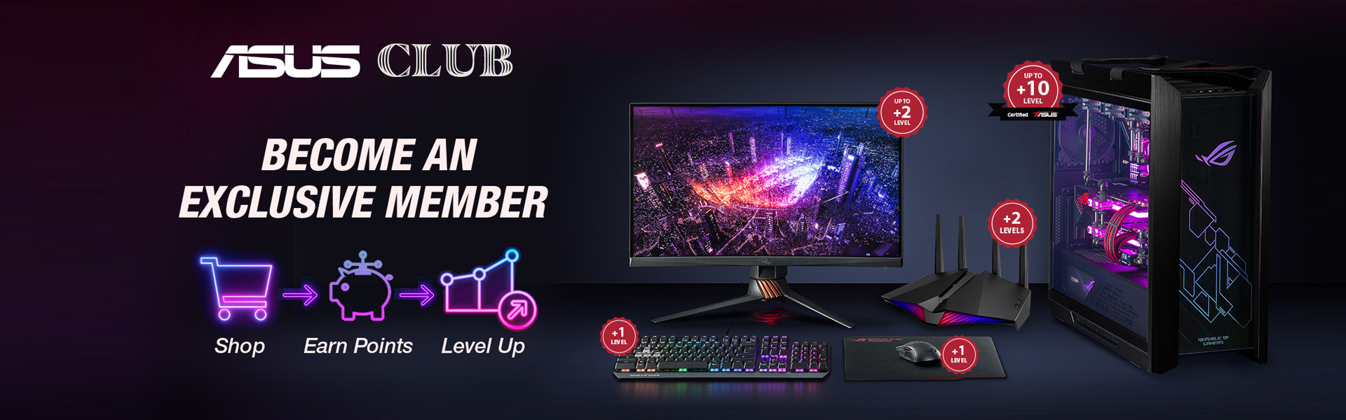 REGISTER YOUR ASUS PRODUCTS AND LEVEL UP