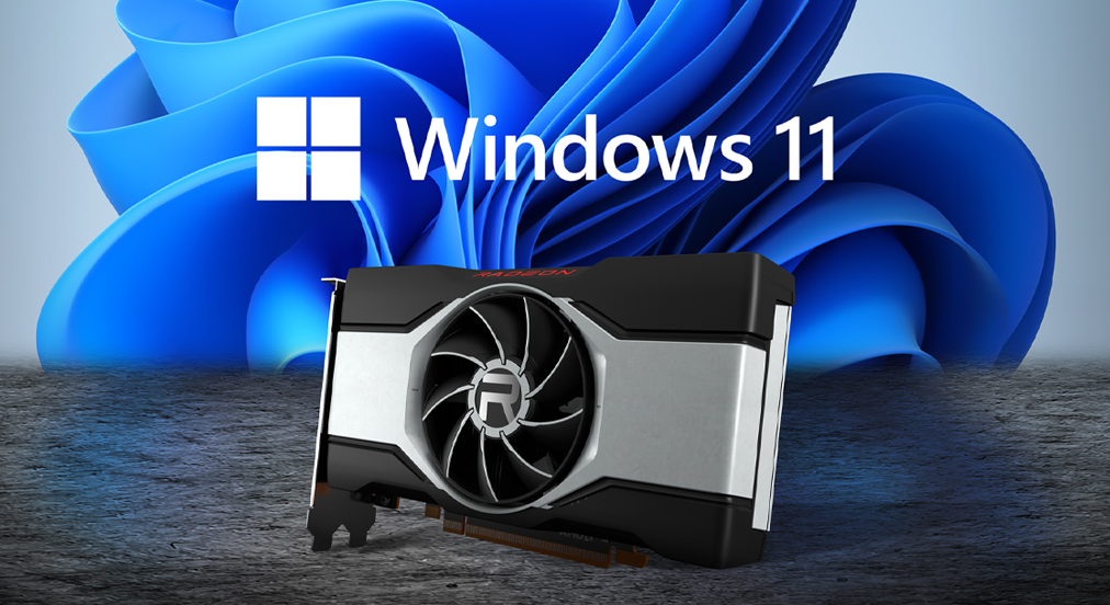 AMD RADEON PC GAMING IS WINDOWS 11 GEREED