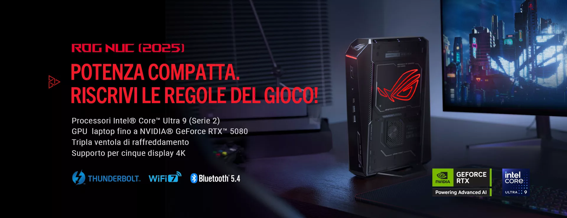 L'immagine mostra un mini PC ROG NUC con il testo POTENZA COMPATTA,RISCRIVI LE REGOLE DDEL GIOCO! Le specifiche evidenziate includono un processore Intel Core Ultra 9, una scheda grafica NVIDIA RTX 5080 e il supporto fino a 5 dipslay 4K