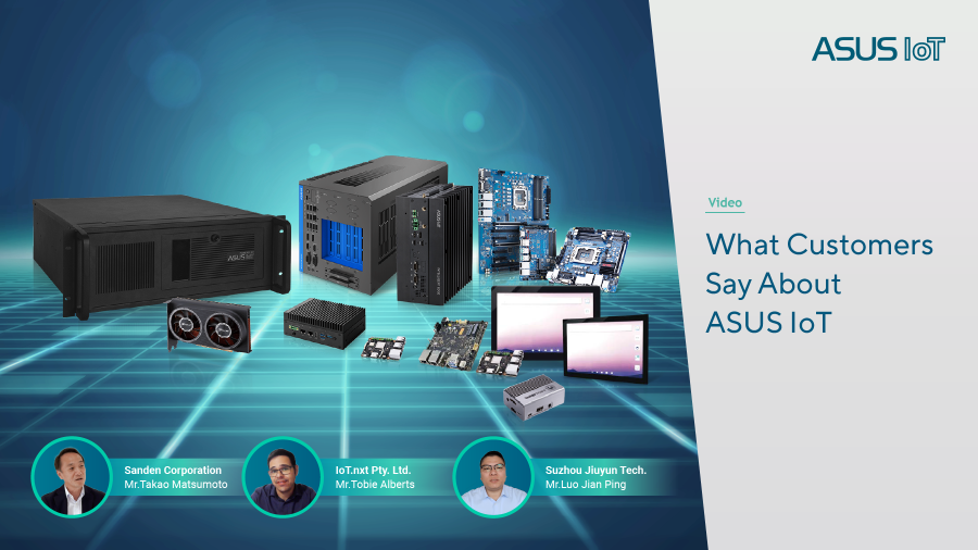 What Customers Say About ASUS IoT | Customer Testimonials