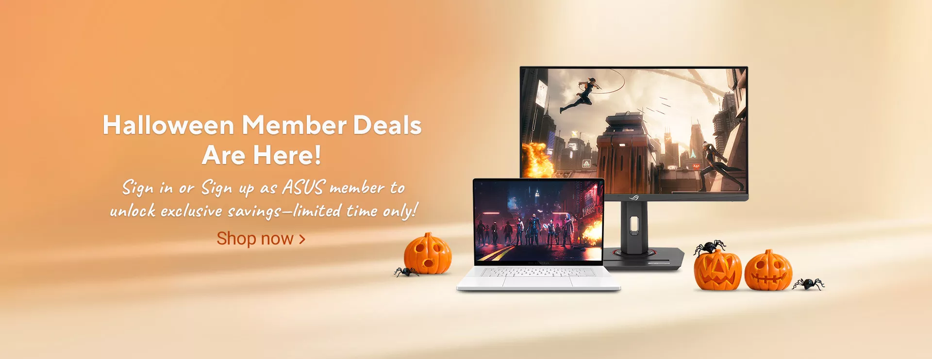 Image of 2 laptops and a monitor with pumpkins and spiders in the background. Halloween Member Deals Are Here!  Sign in or Sign up as ASUS member to unlock exclusive savings - limited time only!  Shop now