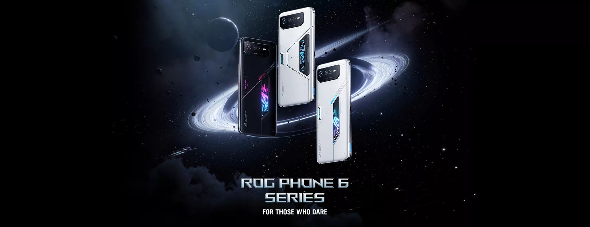 ROG Phone 6 Series.  For Those Who Dare