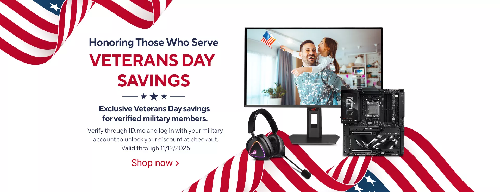 Exclusive Vetreans Day savings for verified military members.  Verify through ID.me and log in with your military account to unlock your discount at checkout.  Valid through 11/12/2025  Shop Now